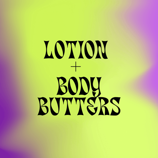 Lotion + Body Butters